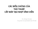 Bài giảng Các biến chứng của thủ thuật cấy máy tạo nhịp vĩnh viễn - Th.S Hoàng Văn Quý