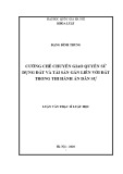 Luận văn Thạc sĩ Luật học: Cưỡng chế chuyển giao quyền sử dụng đất và tài sản gắn liền với đất trong thi hành án dân sự