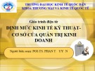 Bài giảng Định mức kinh tế kỹ thuật: Cơ sở quản trị kinh doanh - Chương I (PGS.TS. Phan Tố Uyên)
