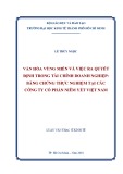 Luận văn Thạc sĩ Kinh tế: Văn hóa vùng miền và việc ra quyết định trong tài chính doanh nghiệp - Bằng chứng thực nghiệm tại các công ty cổ phần niêm yết Việt Nam