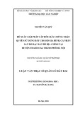 Luận văn Thạc sĩ Quản lý đất đai: Đề xuất giải pháp cấp đổi giấy chứng nhận quyền sử dụng đất cho hộ gia đình, cá nhân sau đo đạc bản đồ địa chính tại huyện Thanh Oai, thành phố Hà Nội