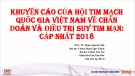 Bài giảng Khuyến cáo của hội tim mạch quốc gia Việt Nam về chẩn đoán và điều trị suy tim mạn: Cập nhật 2018