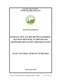 Luận văn Thạc sĩ Quản lý đất đai: Đánh giá công tác bồi thường giải phóng mặt bằng một số dự án trên địa bàn thành phố Thái Nguyên, tỉnh Thái Nguyên