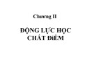 Bài giảng Động lực học chất điểm Vật lý đại cương 1 - Chương 2