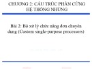 Thiết kế hệ thống nhúng: Bài giảng Chương 2 (Bài 2) về Bộ xử lý chức năng đơn chuyên dụng (Custom single-purpose processors)