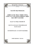 Luận văn Thạc sĩ Kinh tế: Chiến lược phát triển Tổng công ty Cảng Hàng Không Miền Bắc đến năm 2020