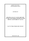 Luận văn Thạc sĩ Khoa học giáo dục: Bồi dưỡng năng lực vận dụng kiến thức vào thực tiễn cho học sinh trong dạy học chương “Cảm ứng điện từ” Vật lí 11