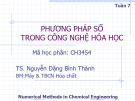 Bài giảng Phương pháp số trong công nghệ hoá học Tuần 7: TS. Nguyễn Đặng Bình Thành