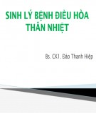 Bài giảng Sinh lý bệnh điều hòa thân nhiệt - BS. CK1. Đào Thanh Hiệp
