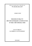 Luận văn: Thi hành án phạt tù đối với người dưới 18 tuổi - Thực tiễn tại tỉnh Bắc Ninh (Luật Hình sự và Tố tụng hình sự)