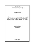 Luận văn Thạc sĩ Luật kinh tế: Thỏa ước lao động tập thể theo pháp luật lao động Việt Nam từ thực tiễn quận Tân Phú, thành phố Hồ Chí Minh