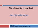 Bài giảng Cấu trúc dữ liệu và giải thuật: Ôn tập kiến thức - Đậu Ngọc Hà Dương