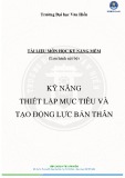 Tài liệu môn học Kỹ năng mềm: Kỹ năng thiết lập mục tiêu và tạo động lực cho bản thân