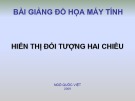 Bài giảng Đồ họa máy tính: Hiển thị đối tượng hai chiều - Ngô Quốc Việt