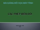 Bài giảng Đồ họa máy tính: Các phép biến đổi - Ngô Quốc Việt