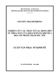 Luận văn Thạc sĩ Kinh tế: Nghiên cứu các nhân tố tác động đến sự thỏa mãn của khách hàng khi mua hóa mỹ phẩm chăm sóc tóc