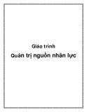 Giáo trình Môn học Quản trị nguồn nhân lực (217 Trang)
