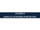 Bài giảng Trắc địa đại cương - Chương 4: Dụng cụ và phương pháp đo góc