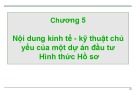 Bài giảng Quản trị dự án đầu tư - Chương 5: Nội dung kinh tế - kỹ thuật chủ yếu của một dự án đầu tư Hình thức Hồ sơ
