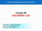 Chuyên đề Tạo động lực - TS. Nguyễn Hữu Xuyên