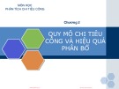 Bài giảng Phân tích chi tiêu công: Quy mô và hiệu quả phân bổ chi tiêu công - Chương 2
