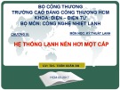 Bài giảng Kỹ thuật lạnh Chương 4: ThS. Trần Xuân An (Chi tiết)