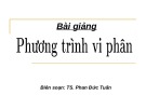 Bài giảng Phương trình vi phân TS. Phan Đức Tuấn: Tổng hợp kiến thức chuẩn nhất