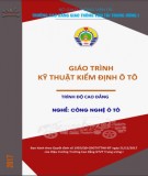 Giáo trình Kỹ thuật kiểm định ô tô (Nghề Công nghệ Ô tô - Trình độ Cao đẳng) Phần 2: CĐ GTVT Trung ương I