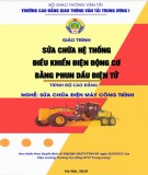 Giáo trình Sửa chữa hệ thống điều khiển điện động cơ phun dầu điện tử (Nghề Sửa chữa điện máy công trình Cao đẳng): Phần 2 - CĐ GTVT Trung ương I