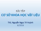 Bài tập Cơ sở khoa học vật liệu: Ăn mòn và bảo vệ vật liệu - ThS. Nguyễn Ngọc Trí Huỳnh