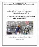 Giáo trình Thực tập sản xuất Nghề Kỹ thuật máy lạnh và điều hòa không khí (Trình độ cao đẳng): Phần 2 - CĐ GTVT Trung ương I