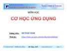 Bài giảng Cơ học ứng dụng: Phần 1 - Huỳnh Vinh