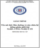 Giáo trình Bảo dưỡng và sửa chữa hệ thống phân phối khí ô tô (Nghề Công nghệ ô tô - Trung cấp): Phần 2 - Trường CĐ Công nghiệp Hải Phòng