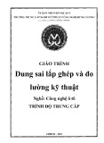 Giáo trình Dung sai lắp ghép và đo lường kỹ thuật Công nghệ ô tô - Trường TCN Kỹ thuật công nghệ Hùng Vương