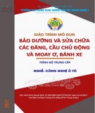 Giáo trình Bảo dưỡng và sửa chữa đăng, cầu chủ động, moay ơ, bánh xe ô tô (Phần 2): CĐ GTVT Trung ương I (Nghề Công nghệ ô tô - Trình độ Trung cấp)