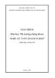 Giáo trình Thị trường chứng khoán (Nghề Kế toán doanh nghiệp): Trình độ Trung cấp - CĐ GTVT Trung ương I