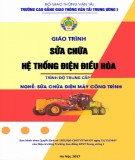Giáo trình Sửa chữa hệ thống điện điều hòa (Nghề Sửa chữa điện máy công trình): Phần 1 - CĐ GTVT Trung ương I chuẩn nhất