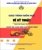 Giáo trình Vẽ kỹ thuật Sửa chữa điện máy công trình (Trình độ trung cấp) Phần 2 - CĐ GTVT Trung ương I