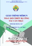 Giáo trình Thay đổi thiết bị công tắc cần trục (Nghề Vận hành cần, cầu trục) - CĐ GTVT Trung ương I: Trình độ Trung cấp