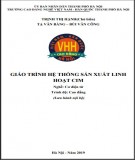 Giáo trình Hệ thống sản xuất linh hoạt CIM (Cơ điện tử - Cao đẳng): Phần 1 | Trường CĐ nghề Việt Nam - Hàn Quốc Hà Nội