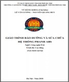 Giáo trình Bảo dưỡng và Sửa chữa Hệ thống Phanh ABS (Công nghệ ô tô Cao đẳng): Phần 2 - Trường CĐ nghề Việt Nam - Hàn Quốc Hà Nội