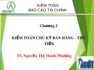 Kiểm toán chu kỳ bán hàng - thu tiền: Bài giảng Kiểm toán báo cáo tài chính Chương 2 (TS. Nguyễn Thị Thanh Phương)