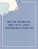 Bộ 12 đề thi học kì 2 môn Vật lí lớp 11 năm 2020-2021 (Có đáp án)