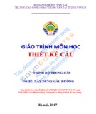 Giáo trình Thiết kế cầu (Nghề Xây dựng cầu đường): Phần 1 - Trường CĐ GTVT Trung ương I (Trình độ trung cấp)