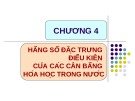 Bài giảng Hóa phân tích - Chương 4: Hằng số đặc trưng điều kiện  của các cân bằng hóa học trong nước