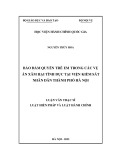 Bảo đảm quyền trẻ em trong vụ án xâm hại tình dục: Luận văn Thạc sĩ Luật Hiến pháp và Luật Hành chính tại Viện kiểm sát nhân dân thành phố Hà Nội