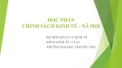 Bài giảng Chính sách kinh tế - xã hội - Chương 1: Đối tượng, nội dung và phương pháp nghiên cứu