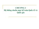 Bài giảng Kế toán tài chính nâng cao - Chương 2: Hệ thống chuẩn mực kế toán Quốc tế và Quốc gia