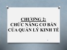 Bài giảng Nguyên lý quản lý kinh tế - Chương 2: Chức năng cơ bản của quản lý kinh tế