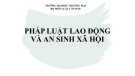 Bài giảng Pháp luật lao động và an sinh xã hội - Chương 1: Những vấn đề lí luận chung về luật lao động và an sinh xã hội